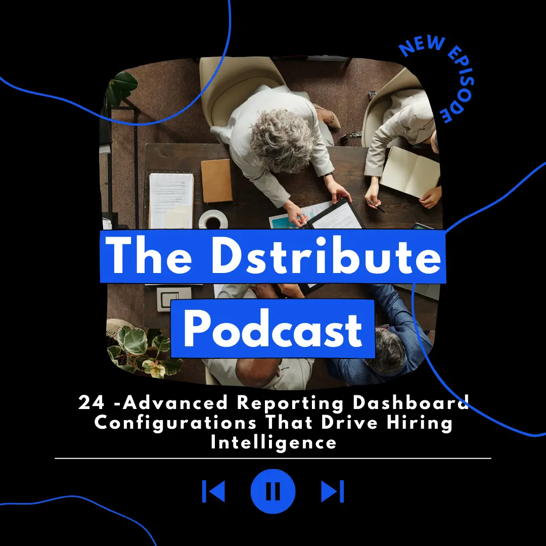 Podcast cover image for The Dstribute Podcast, New Episode, Episode 24 titled Advanced Reporting Dashboard Configurations That Drive Hiring Intelligence, with an overhead meeting table photo and playback icons.